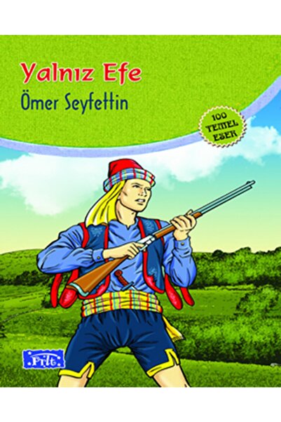 Parıltı Yayınları Yalnız Efe - Ilköğretim 100 Temel Eserden 5.6.7.8.sınıfları...