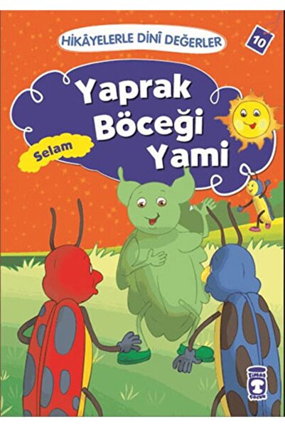 Timaş Çocuk Hikayelerle Dini Değerler 10 - Yaprak Böceği Yami Selam