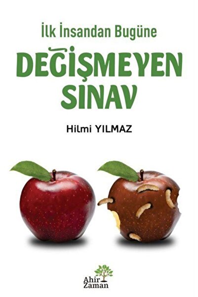 Ahir Zaman Ilk Insandan Bugüne Değişmeyen Sınav / Hilmi Yılmaz