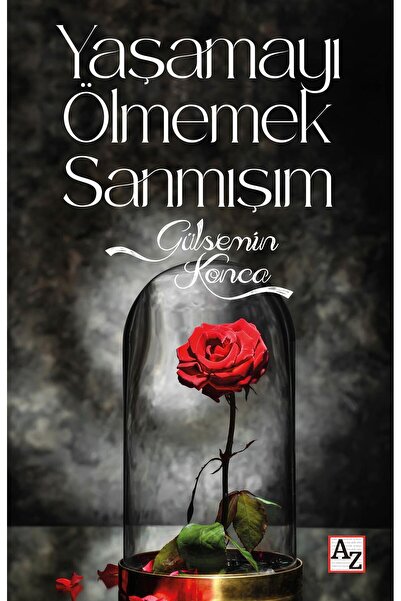 Az Kitap Yaşamayı Ölmemek Sanmışım - Gülsemin Konca