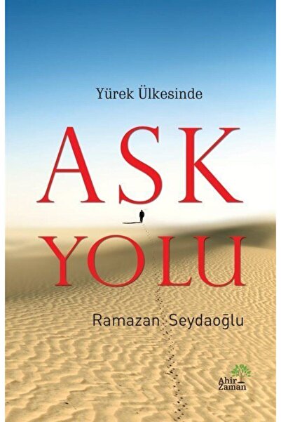 Ahir Zaman Yürek Ülkesinde Aşk Yolu-Ramazan Seydaoğlu
