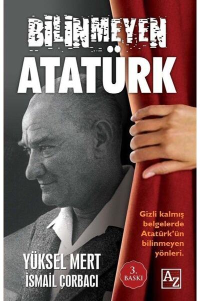Az Kitap Bilinmeyen Atatürk-Yüksel Mert-İsmail Çorbacı
