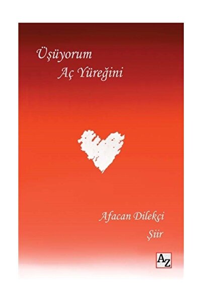 Az Kitap Üşüyorum Aç Yüreğini - Afacan Dilekçi