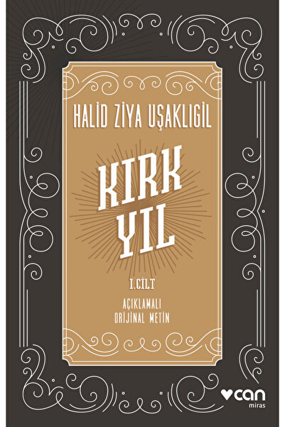 CAN Kırk Yıl: I. Cilt (Açıklamalı Orijinal Metin)
