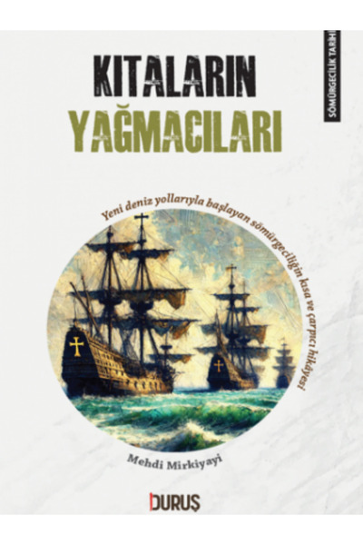 Duruş Yayınları SÖMÜRGECİLİK TARİHİ 1 KITALARIN YAĞMACILARI
