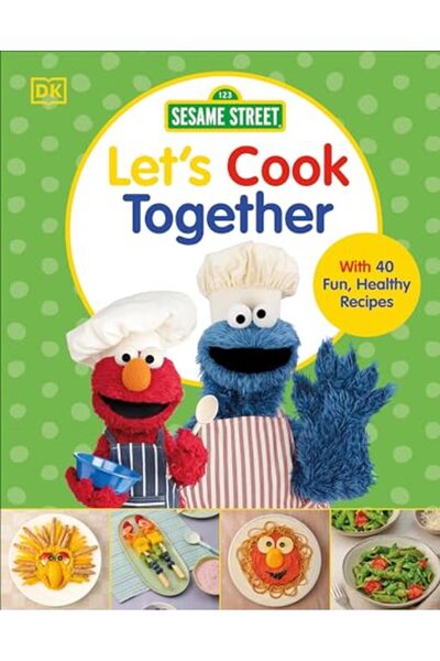 DK CHİLDREN شارع سمسم دعونا نطبخ معًا مع 40 وصفة صحية ممتعة