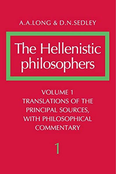 Cambridge The Hellenistic Philosophers Volume 1 Translations Of The Principal Sources With Philosophical Com