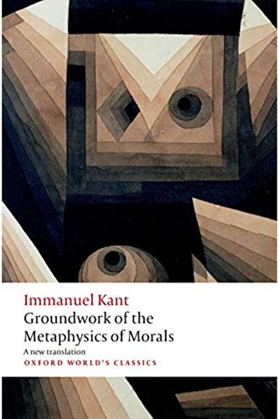 OXFORD UNIVERSITY PRESS Groundwork For The Metaphysics Of Morals