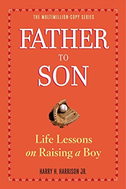 Workman Publishing Father To Son Revised Edition Life Lessons On Raising A Boy
