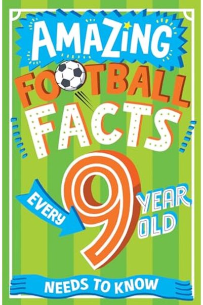 Harper Collins Amazing Football Facts Every 9 Year Old Needs To Know