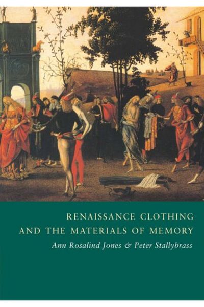 Cambridge Renaissance Clothing And The Materials Of Memory