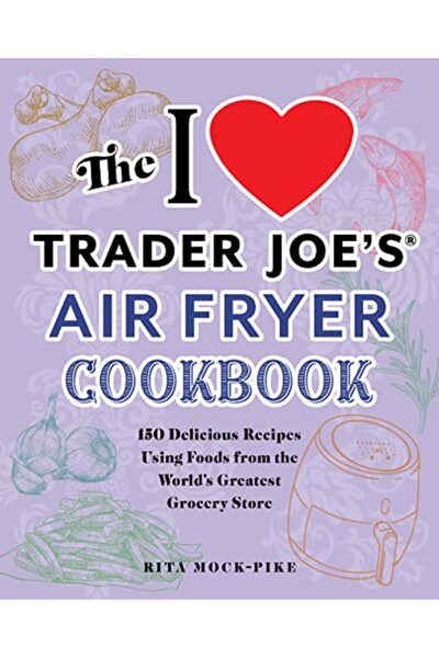 Ulysses Press كتاب طبخ المقلاة الهوائية I Love Trader Joes يحتوي على 150 وصفة...