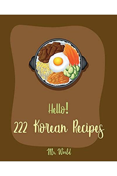 independently published مرحبًا بكم في 222 وصفة كورية أفضل كتاب طبخ كوري للمبت...