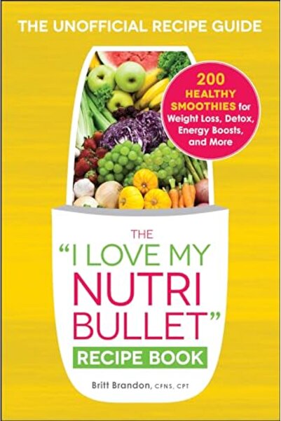 Adams Media Corporation كتاب وصفات I Love My Nutribullet 200 عصير صحي لإنقاص ...