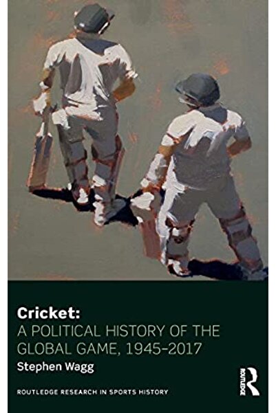 Routledge الكريكيت: تاريخ سياسي للعبة العالمية 1945-2017