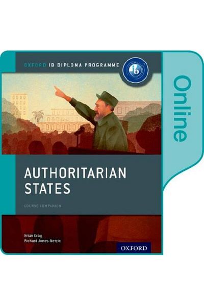 OXFORD UNIVERSITY PRESS Authoritarian States Ib History Online Course Book Oxford Ib Diploma Programme