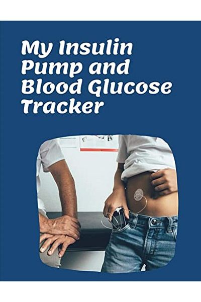 independently published My Insulin Pump And Blood Glucose Tracker Continuous Monitoring Track Of Your Programmed Small Dose