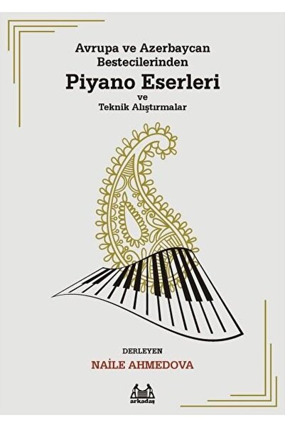 Arkadaş Yayıncılık Avrupa ve Azerbaycan Bestecilerinden Piyano Eserleri ve Te...