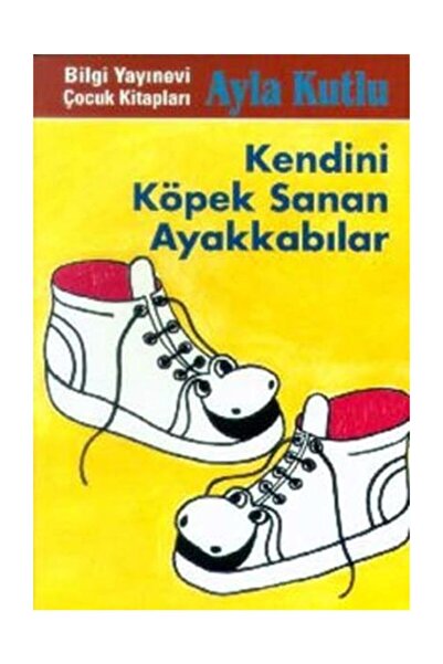 Bilgi Yayınevi Kendini Köpek Sanan Ayakkabılar