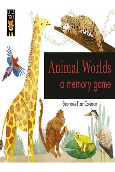Little Tiger Press Animal Worlds: a Memory Game