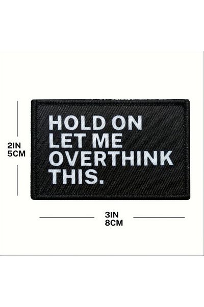 Choice Black Hold On Let Me Overthink This - Humorous Embroidered Patch With Hook & Loop Backing For Bags &