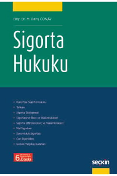 Seçkin Yayıncılık Sigorta Hukuku Doç. Dr. M. Barış Günay 6. Baskı, Ocak 2025