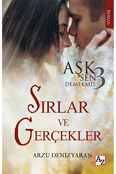 Az Kitap Aşk Sen Demekmiş 3 SIRLAR VE GERÇEKLER - Arzu Denizyaran