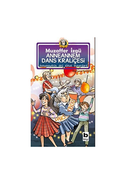 Bilgi Yayınevi Anneannem Dans Kraliçesi Muzaffer İzgü Bilgi Yay