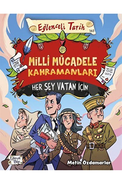 Eğlenceli Bilgi Milli Mücadele Kahramanları & Her Şey Vatan İçin