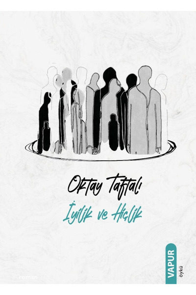 Vapur Yayınları İyilik ve Hiçlik / Oktay Taftalı / Vapur Yayınları / 97862595...