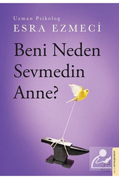 Destek Yayınları Beni Neden Sevmedin Anne Esra Ezmeci