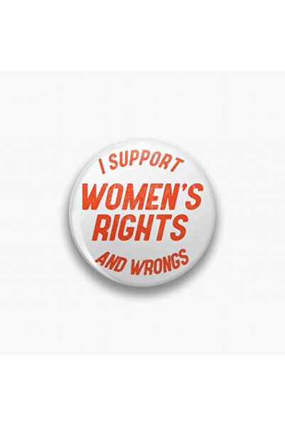 rebelberi I Support Women's Rights And Wrongs Yazılı Rozet