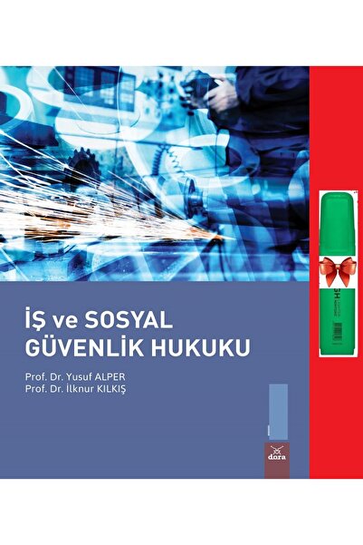Dora Yayınları İş ve Sosyal Güvenlik Hukuku İlknur Kılkış-Yusuf Alper(Fosforl...