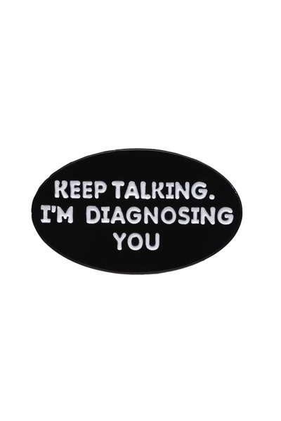 Choice دبوس مينا XZ8668 "استمر في الكلام، أنا أشخص حالتك" - دبوس معدني مضحك -...