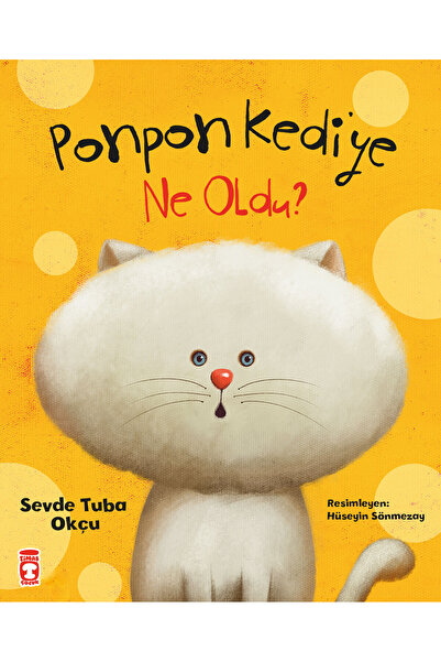 Timaş Çocuk Ponpon Kediye Ne Oldu (4-5 yaş okul öncesi)