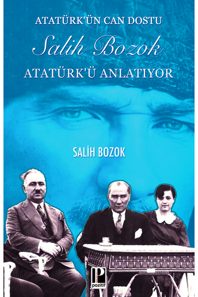 Genel Markalar ATATÜRK'ÜN CAN DOSTU SALİH BOZOK ATATÜRK'Ü ANLATIYOR