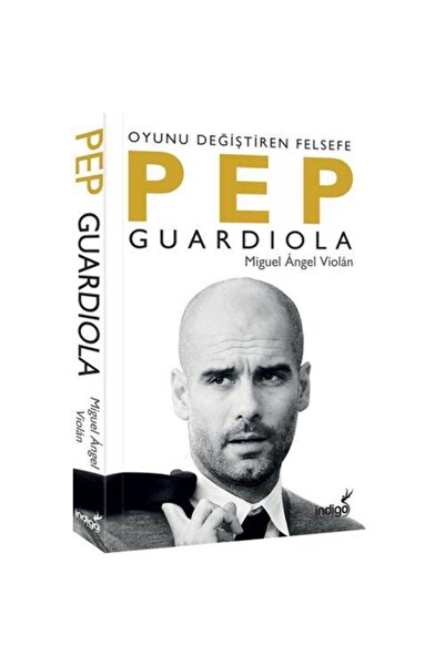 İndigo Kitap Pep Guardiola: Oyunu Değiştiren Felsefe / / Miguel Angel Violan