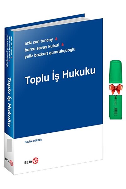 Beta Yayınevi Toplu İş Hukuku-A. Can Tuncay,F. Burcu Savaş Kutsal(Fosforlu Ka...