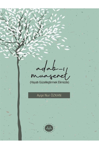 Diyanet İşleri Başkanlığı ADABI MUAŞERET(HAYATI GÜZELLEŞTİRMEK ELİMİZDE)-Ayşe...