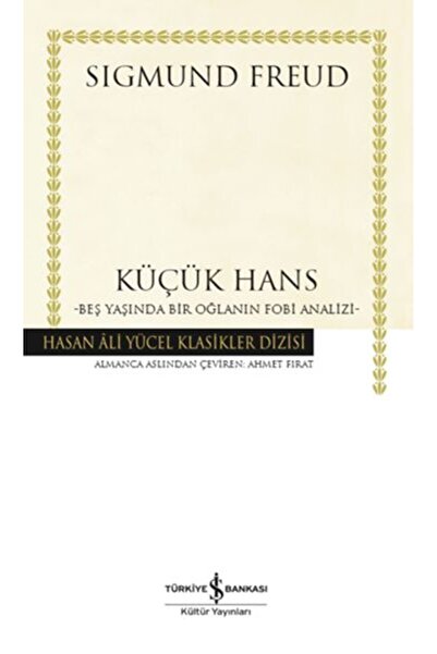 TÜRKİYE İŞ BANKASI KÜLTÜR YAYINLARI Küçük Hans - Beş Yaşında Bir Oğlanın Fobi...