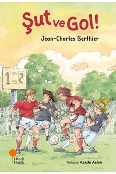 Günışığı Kitaplığı Şut ve Gol Jean-Charles Berthier Kitabı 100 Sayfa