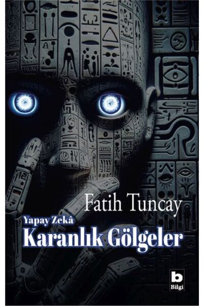 Bilgi Yayınevi Yapay Zekâ Karanlık Gölgeler