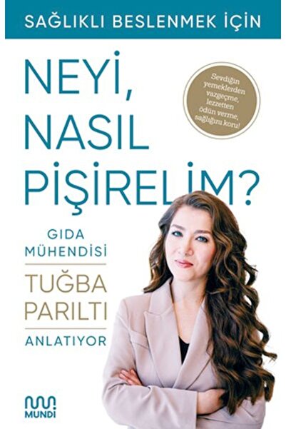 Timaş Yayınları Gıda Mühendisi Anlatıyor: Sağlıklı Beslenmek İçin Neyi, Nasıl...