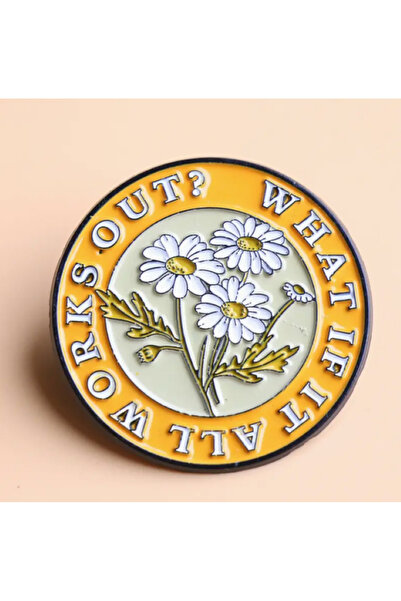 MAURA LIYUZA "What If It All Works Out?" / "Ya Her Şey Yolunda Giderse?" Yazılı Papatya Detaylı Tasarım Broş