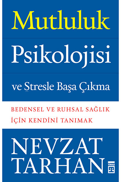 Timaş Yayınları Mutluluk Psikolojisi ve Stresle Başa Çıkma; Bedensel ve Ruhsa...