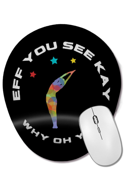 BASKI DÜNYASI Eff You See Kay Why Oh You YOGA LOVER Mouse Pad oval cu suport ...