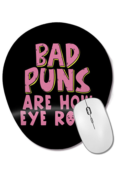 BASKI DÜNYASI Punny Bad Puns Are How Eye Roll Funny Pun Mouse Pad oval cu sup...