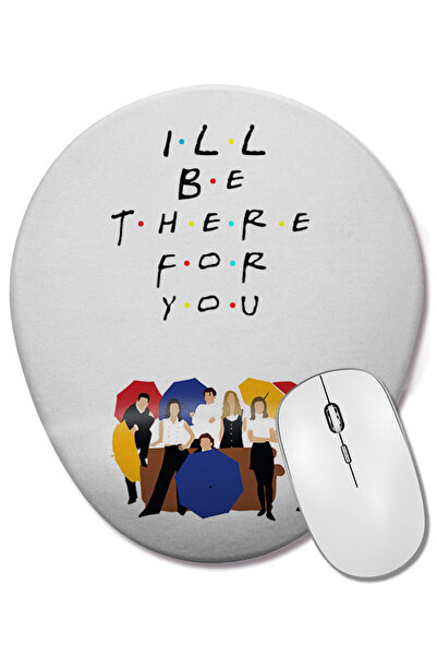 BASKI DÜNYASI Friends i'll Be There For You 01 Mouse Pad oval cu suport pentr...