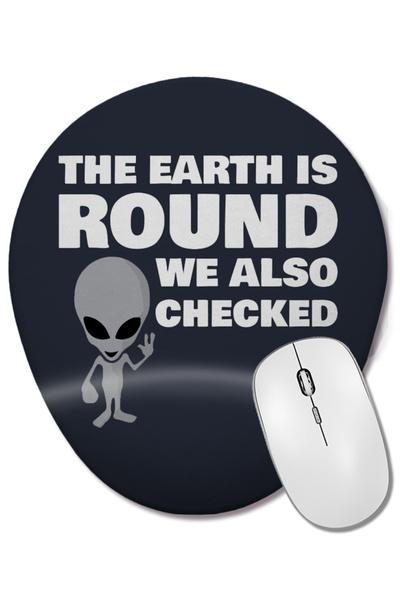 BASKI DÜNYASI Aliens The Earth Is Round We Also Checked Flat Earth Mouse Pad ...