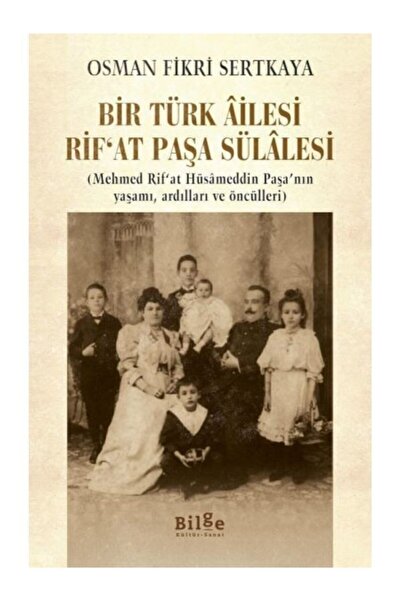 Bilge Kültür Sanat Bir Türk Âilesi Rif'at Paşa Sülalesi & (mehmed Rif'at Hüsa...